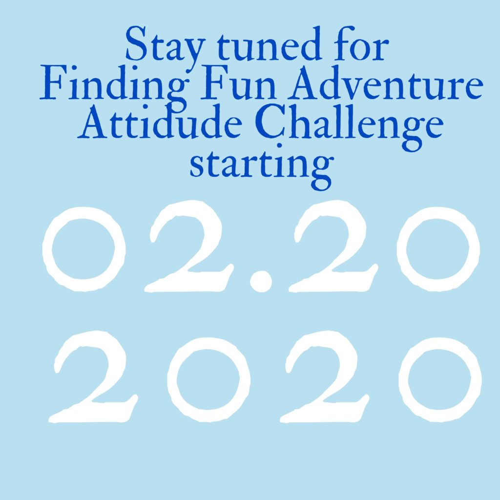 Stay tuned for Finding Fun Adventure Attitude Challenge starting 02.20.20