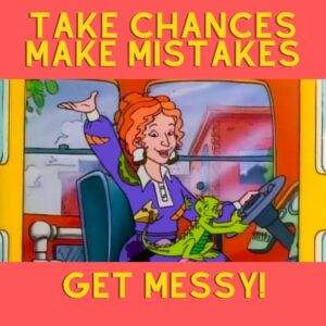 Ms. Frizzle Get Messy quote